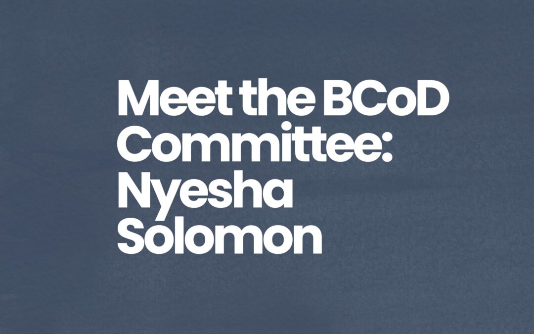 Getting to Know the BCoD Committee: Nyesha Solomon