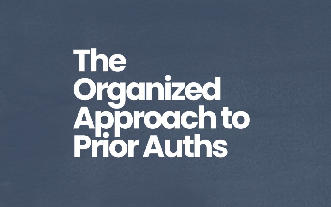 Less Stress More Success The Organized Approach to Prior Authorizations