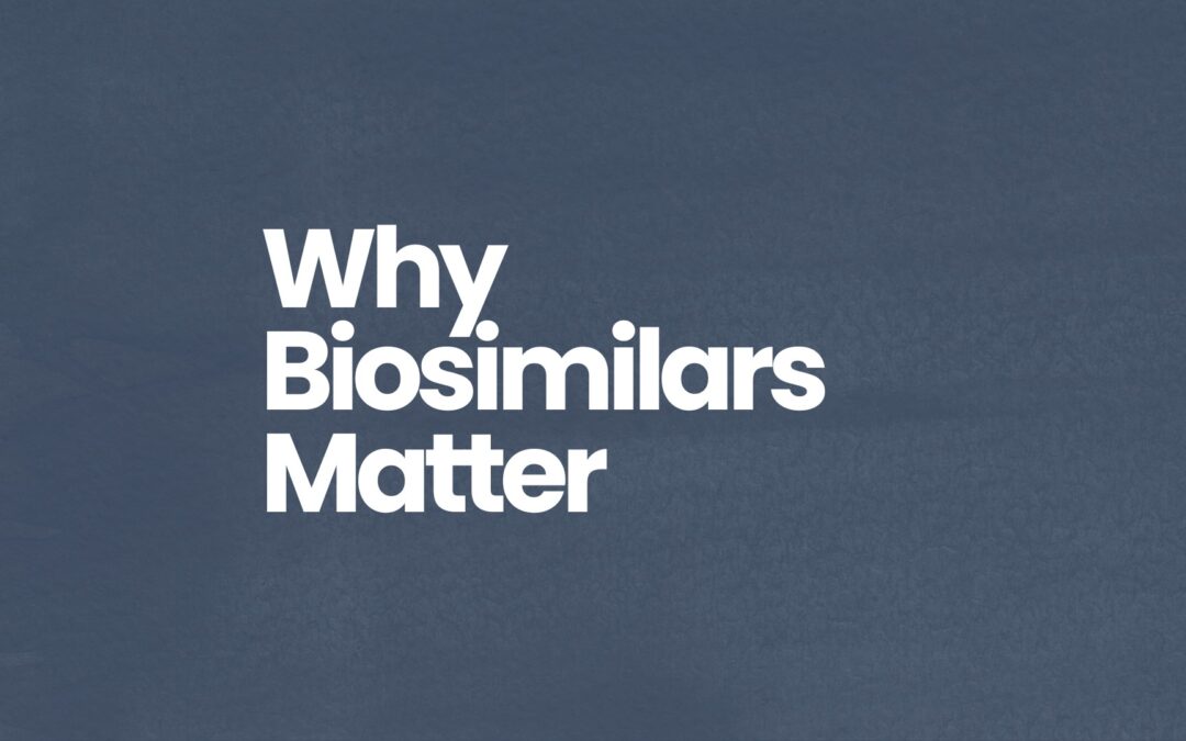 Heard of Biosimilars? Here’s Why Patients Should Care